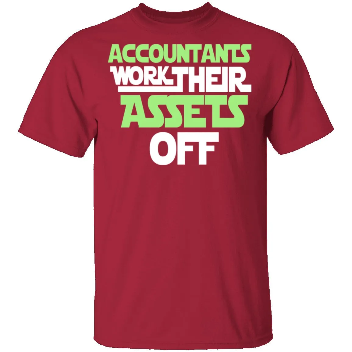 Accountants Work Their Assets Off T-Shirt