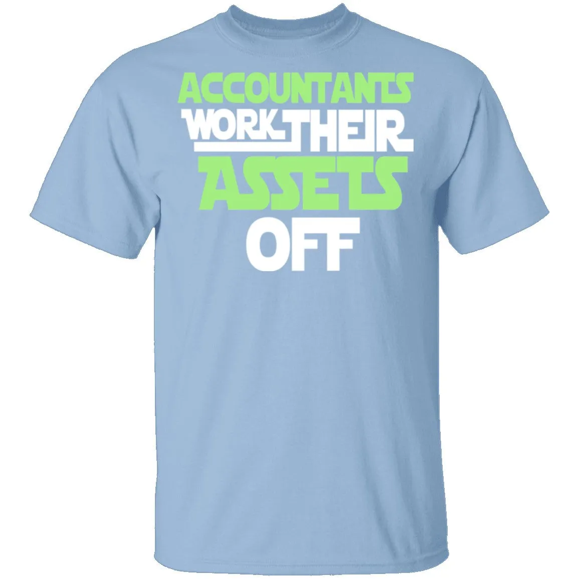 Accountants Work Their Assets Off T-Shirt