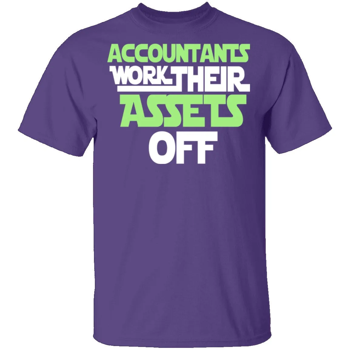 Accountants Work Their Assets Off T-Shirt