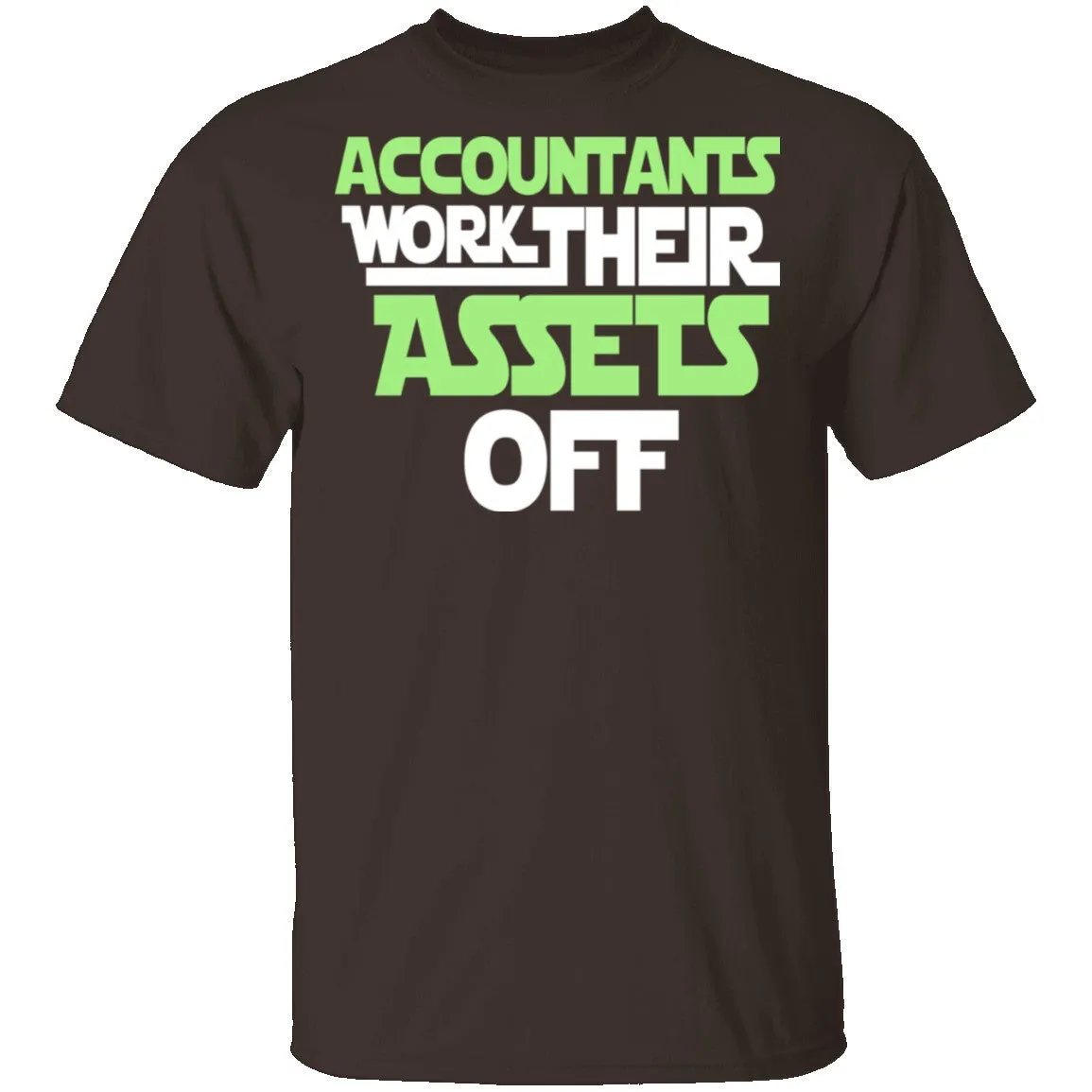 Accountants Work Their Assets Off T-Shirt