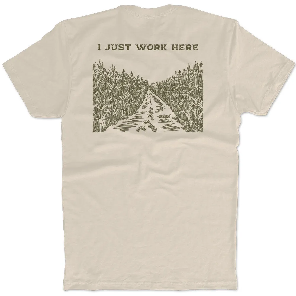 I Just Work Here T-Shirt